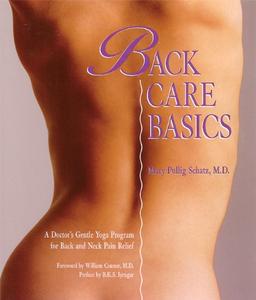 Back Care Basics: A Doctor's Gentle Yoga Program for Back and Neck Pain Relief: A Doctor's Gentle Yoga Programme for Back and Neck Pain Relief