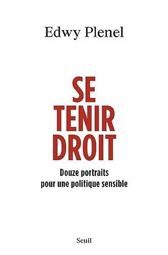 Se tenir droit : douze portraits pour une politique sensible