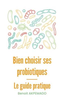 Bien choisir ses probiotiques : le guide pratique