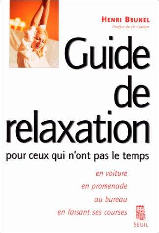 Guide de relaxation pour ceux qui n'ont pas le temps : vingt-deux recettes efficaces et goûteuses