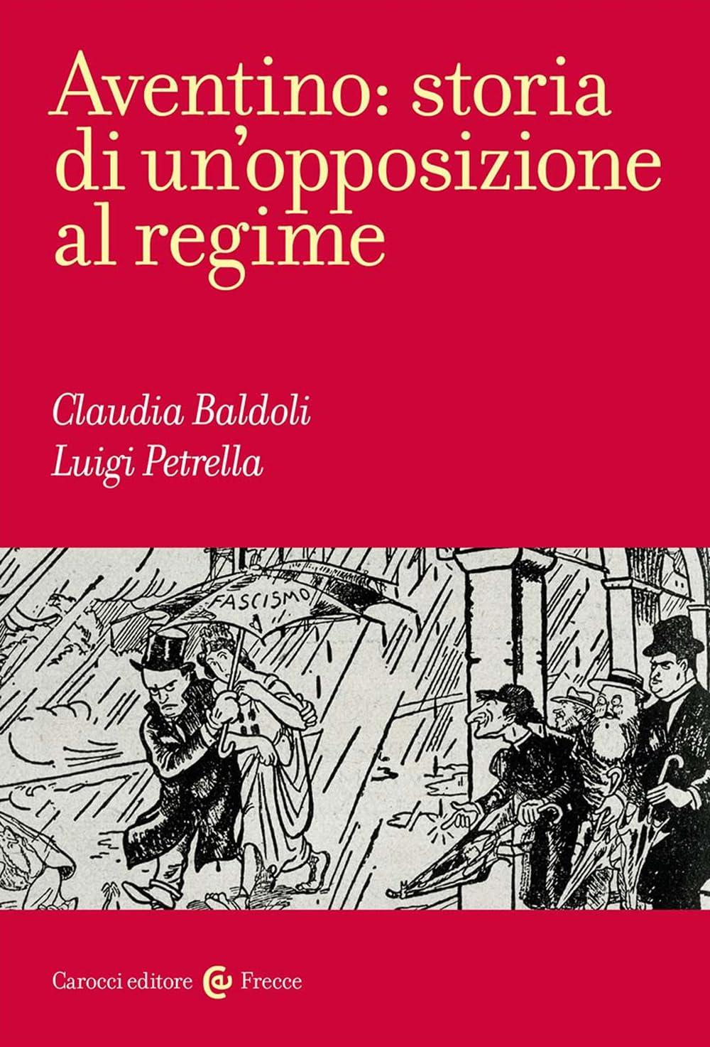 Aventino: storia di un'opposizione al regime (Frecce)