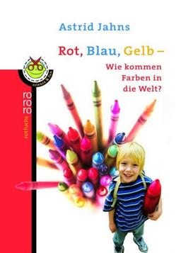 Rot, Blau, Gelb - Wie kommen Farben in die Welt?