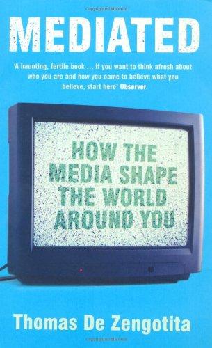 Mediated: How the Media Shape the World Around You