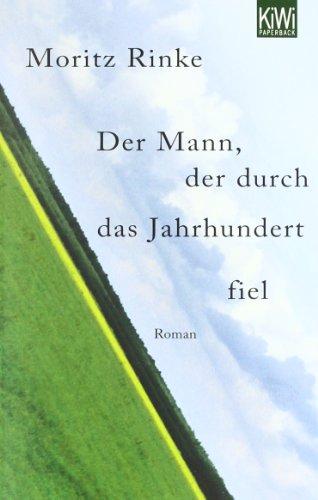 Der Mann, der durch das Jahrhundert fiel. Roman