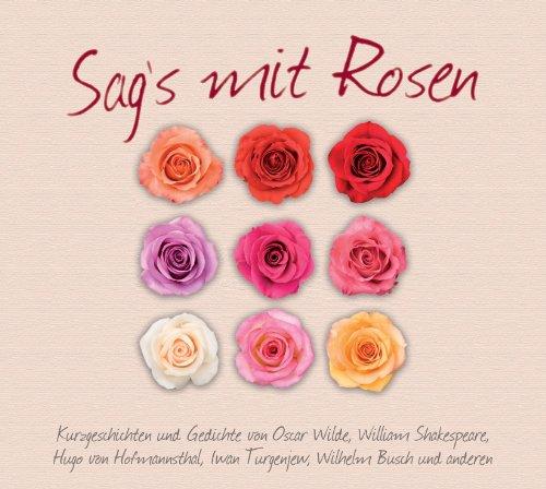 Sag's mit Rosen: Kurzgeschichten und Gedichte