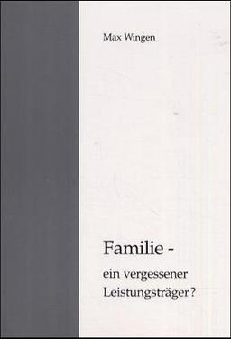 Familie - ein vergessener Leistungsträger?