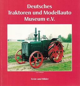 Deutsches Traktoren und Modellauto Museum: Texte und Bilder