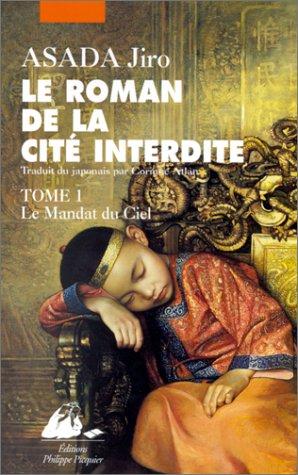 Le roman de la Cité interdite. Vol. 1. Le mandat du ciel