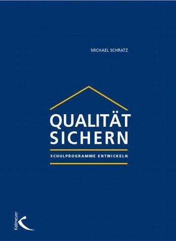 Qualität sichern: Programme entwickeln [Schulisches Qualit#tsmanagement]