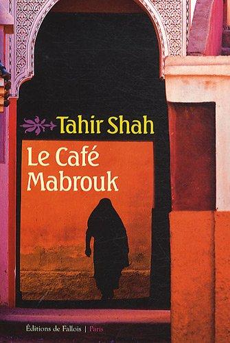 Le café Mabrouk : le Maroc des mille et une nuits