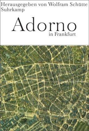 Adorno in Frankfurt: Ein Kaleidoskop aus Texten und Bildern