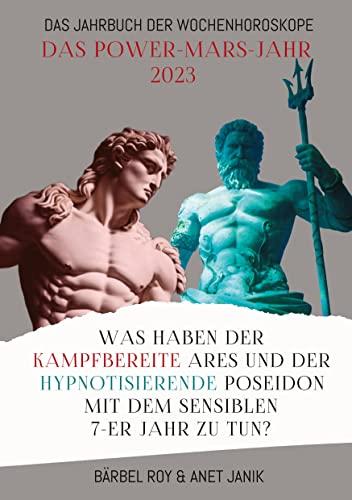 Das Power-Mars-Jahr 2023: Was haben der kampfbereite Ares und der hypnotisierende Poseidon mit der sensiblen 7-er Jahresenergie zu tun?