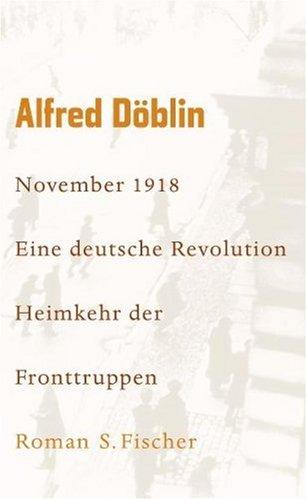 Werke, Band 6: November 1918. Eine deutsche Revolution<br /> Erzählwerk in drei Teilen. Zweiter Teil, Zweiter Band: Heimkehr der Fronttruppen: Roman