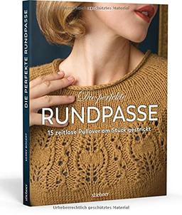 Die perfekte Rundpasse. 15 zeitlose Pullover am Stück gestrickt. Strickbuch mit Einführung in Rundpasse-Technik & Schritt-für-Schritt Strickanleitungen. Modelle zum Nachstricken in Größe XS bis XL