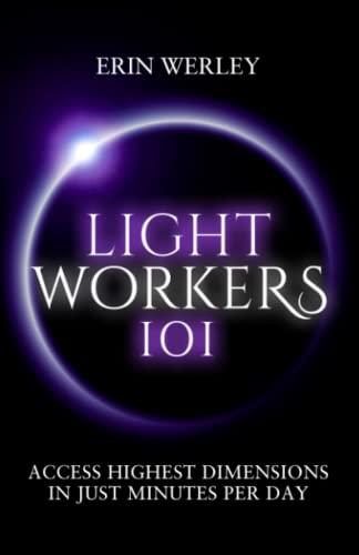 Lightworkers 101: Access Highest Dimensions in Just Minutes Per Day