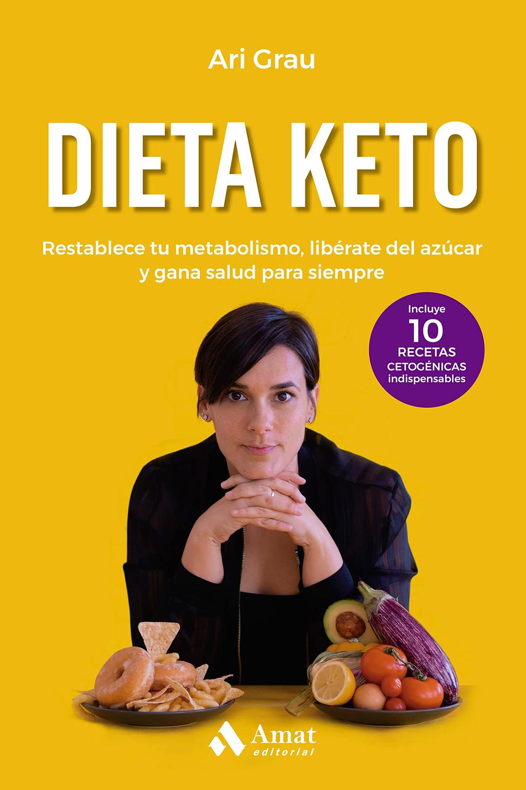 Dieta keto: Restablece tu metabolismo, libérate del azúcar y gana salud para siempre