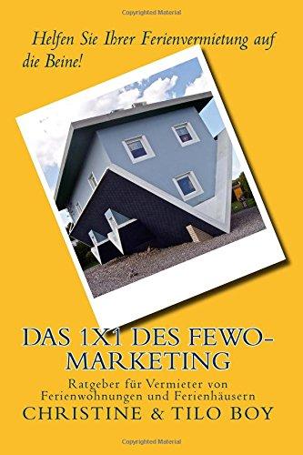 Das 1x1 des Fewo-Marketing: Helfen Sie Ihrer Ferienvermietung auf die Beine!  Ratgeber für Vermieter von Ferienwohnungen und Ferienhäusern