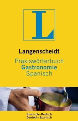 Langenscheidt Praxiswörterbuch Gastronomie Spanisch: Spanisch-Deutsch/Deutsch-Spanisch (Langenscheidt Praxiswörterbücher)