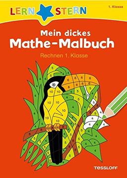 Mein dickes Mathe-Malbuch. Rechnen 1. Klasse (LERNSTERN)