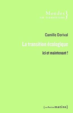 La transition écologique : ici et maintenant !