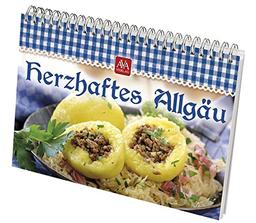 Herzhaftes Allgäu: Traditionelles, Herzhaftes nach altbewährten Rezepten