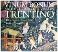 Vinum bonum. Arte e cultura del vino in Trentino (Trentino e Sud Tirolo)