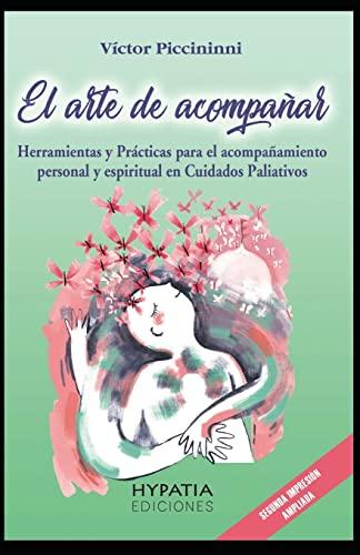 El Arte de Acompañar: Herramientas para el Acompañamiento Personal y Espiritual en cuidados paliativos y fin de vida