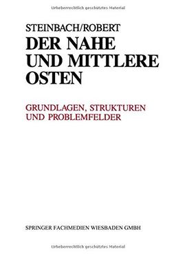 Der Nahe und Mittlere Osten Politik · Gesellschaft Wirtschaft Geschichte · Kultur: Grundlagen, Strukturen und Problemfelder. Länderanalysen