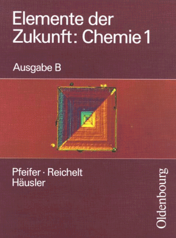 Elemente der Zukunft: Chemie, Ausgabe B, Bd.1