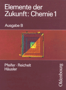 Elemente der Zukunft: Chemie, Ausgabe B, Bd.1