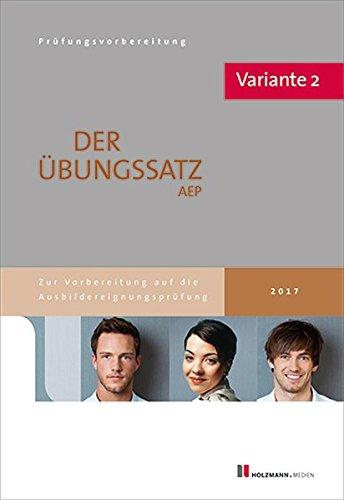 Übungssätze für den schriftlichen Teil der Ausbildereignungsprüfung en mit Lösungsvorschläge Variante 2: Zur Vorbereitung auf die Ausbildereignungsprüfung