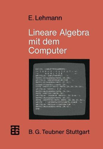 Lineare Algebra mit dem Computer (MikroComputer-Praxis)