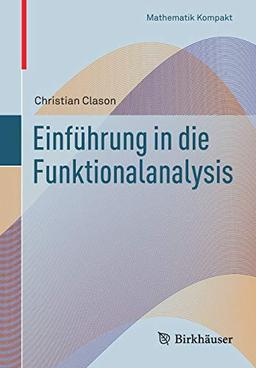 Einführung in die Funktionalanalysis (Mathematik Kompakt)