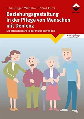 Beziehungsgestaltung in der Pflege von Menschen mit Demenz: Expertenstandard in der Praxis anwenden