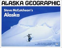 Steve McCutcheon's Alaska (Alaska Geographic,)