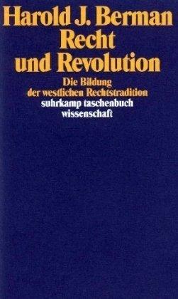 Recht und Revolution. Die Bildung der westlichen Rechtstradition.