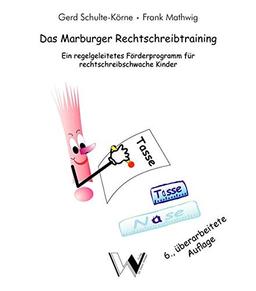 Das Marburger Rechtschreibtraining: Ein regelgeleitetes Förderprogramm für rechtschreibschwache Kinder