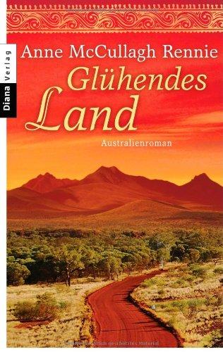 Glühendes Land: Australienroman