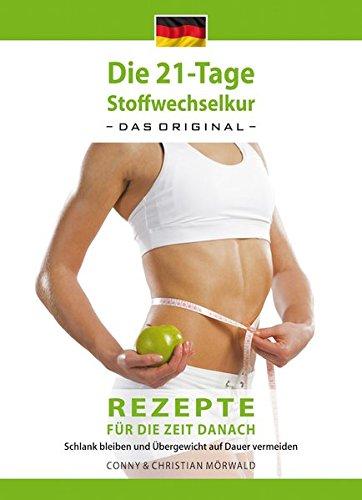 Das Kochbuch zur 21-Tage Stoffwechselkur - Das Original-: Rezepte für die Zeit danach - Schlank bleiben und Übergewicht auf Dauer vermeiden