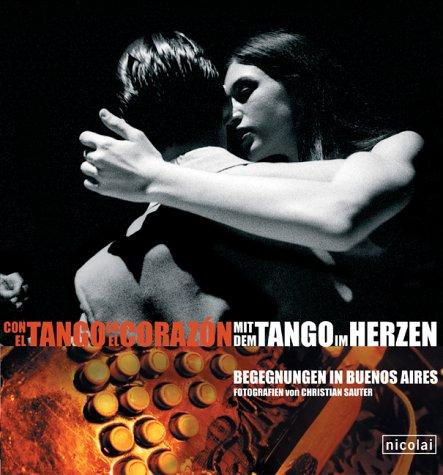 Mit dem Tango im Herzen. Begegnungen in Buenos Aires