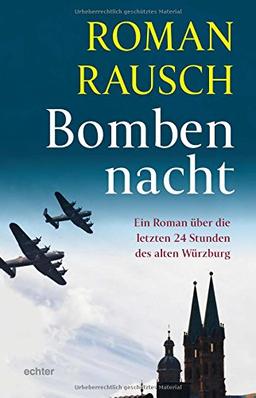 Bombennacht: Die letzten 24 Stunden des alten Würzburg