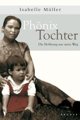 Phönixtochter: Die Hoffnung war mein Weg