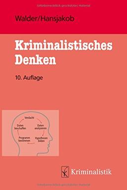 Kriminalistisches Denken (Grundlagen der Kriminalistik, Band 41)