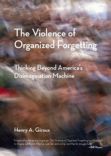 The Violence of Organized Forgetting: Thinking Beyond America's Disimagination Machine (City Lights Open Media)