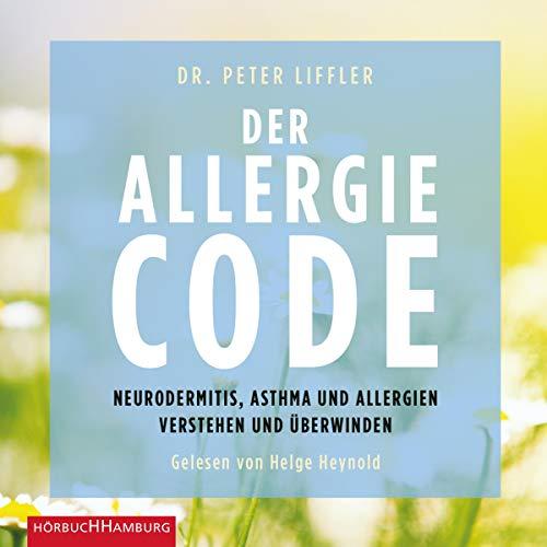 Der Allergie-Code: Neurodermitis, Asthma und Allergien verstehen und überwinden: 2 CDs