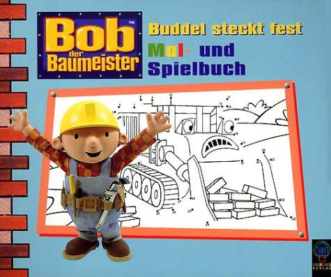 Bob, der Baumeister, Buddel steckt fest, Mal- und Spielbuch