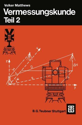 Vermessungskunde: Fachgebiete Architektur - Bauingenieurwesen - Vermessungswesen. Teil 2 (German Edition)