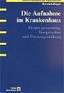 Die Aufnahme im Krankenhaus: People-Processing, Kooperation und Prozessgestaltung