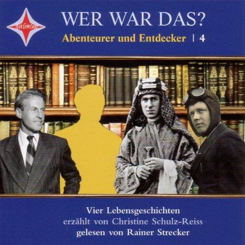 Wer war das? Abenteurer und Entdecker /4: Lawrence von Arabien, Charles Lindbergh, Jacques Yves Cousteau, Thor Heyerdahl. Sprecher: Rainer Strecker, 1 CD, Jewelcase, Laufzeit 1 Std. 12 Min.