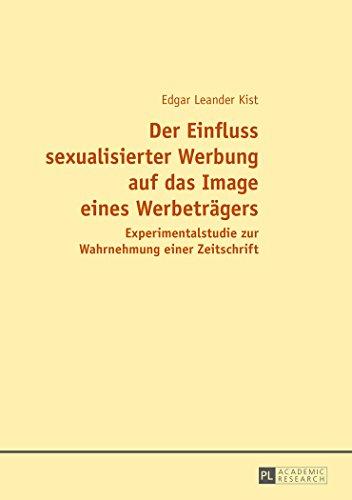 Der Einfluss sexualisierter Werbung auf das Image eines Werbeträgers: Experimentalstudie zur Wahrnehmung einer Zeitschrift